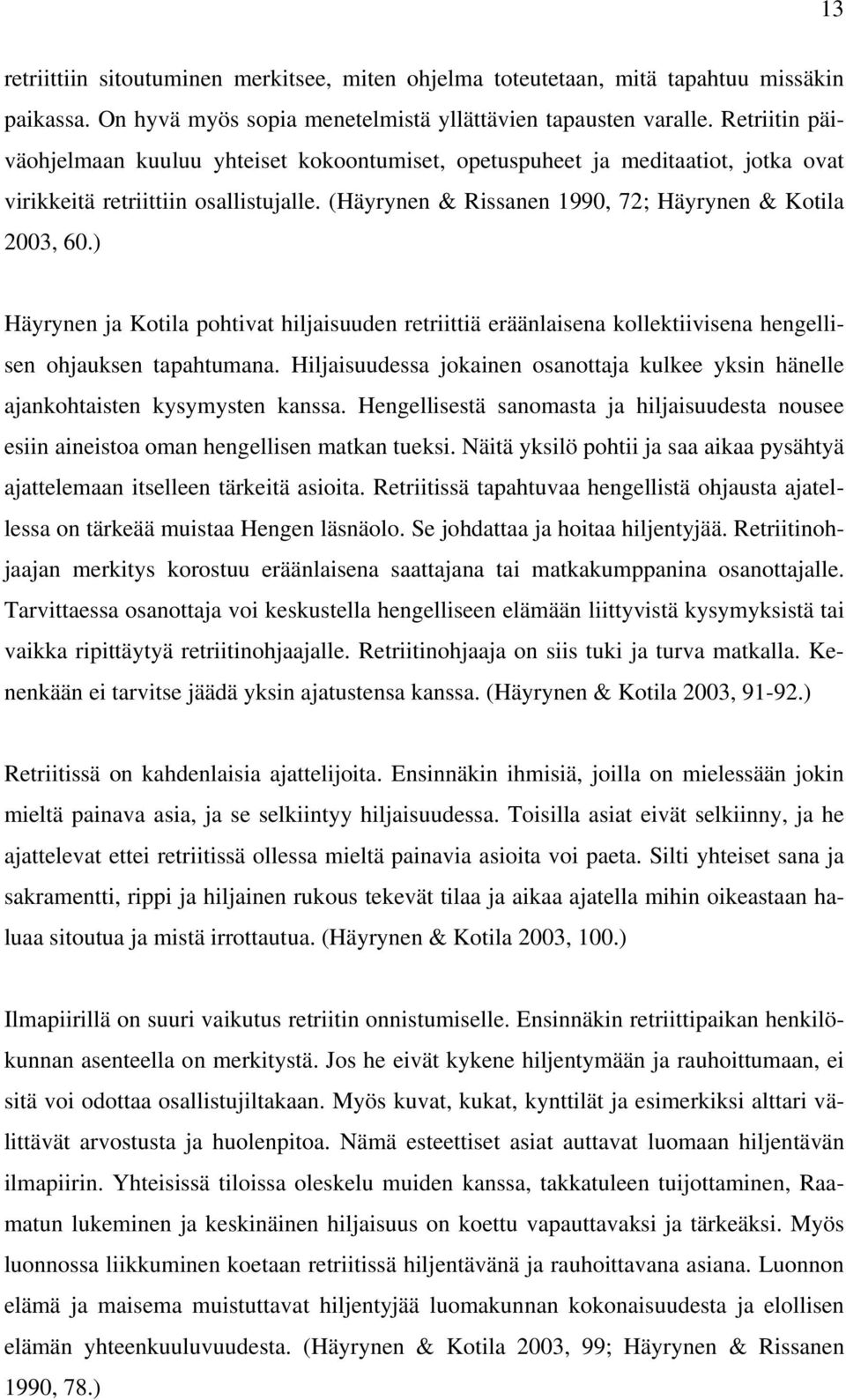 ) Häyrynen ja Kotila pohtivat hiljaisuuden retriittiä eräänlaisena kollektiivisena hengellisen ohjauksen tapahtumana.