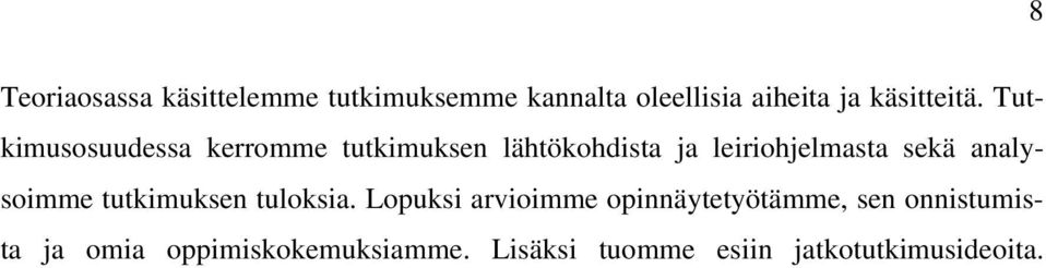 Tutkimusosuudessa kerromme tutkimuksen lähtökohdista ja leiriohjelmasta sekä