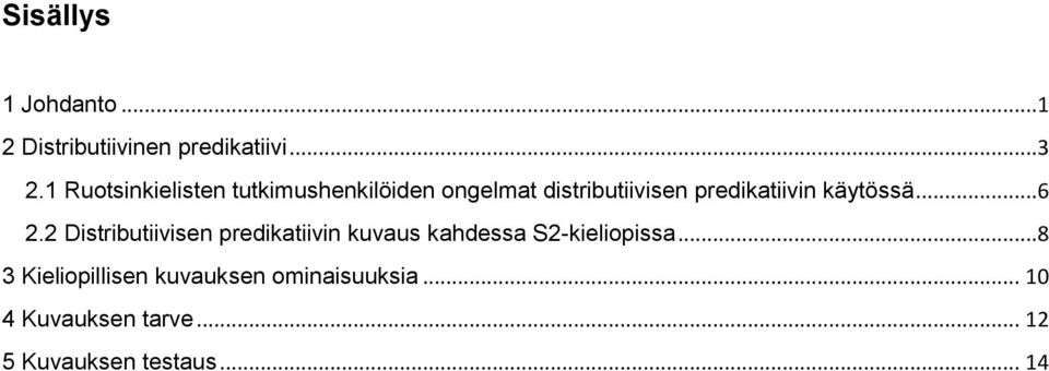 käytössä...6 2.2 Distributiivisen predikatiivin kuvaus kahdessa S2-kieliopissa.