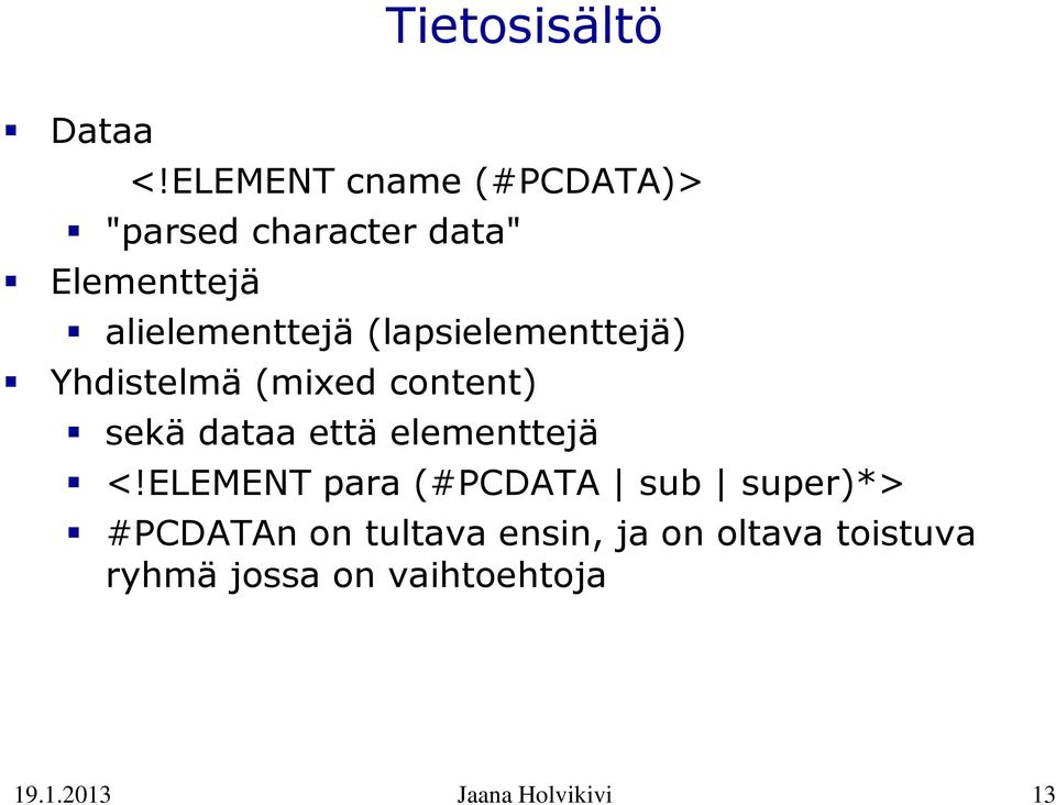 (lapsielementtejä) Yhdistelmä (mixed content) sekä dataa että elementtejä <!