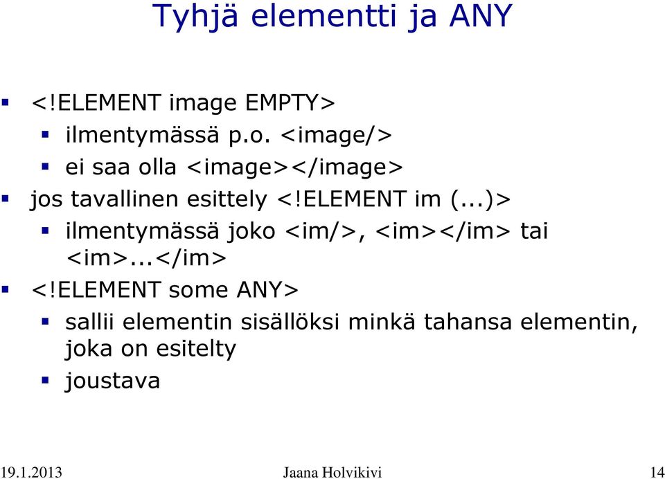 ..)> ilmentymässä joko <im/>, <im></im> tai <im>...</im> <!