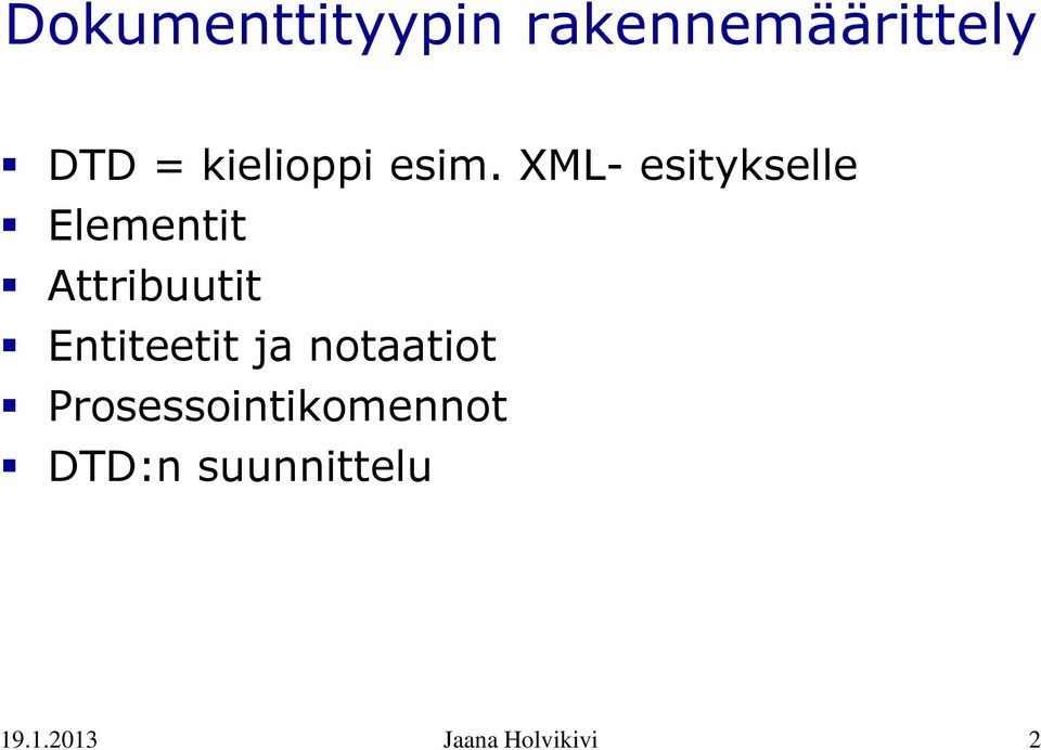 XML- esitykselle Elementit Attribuutit