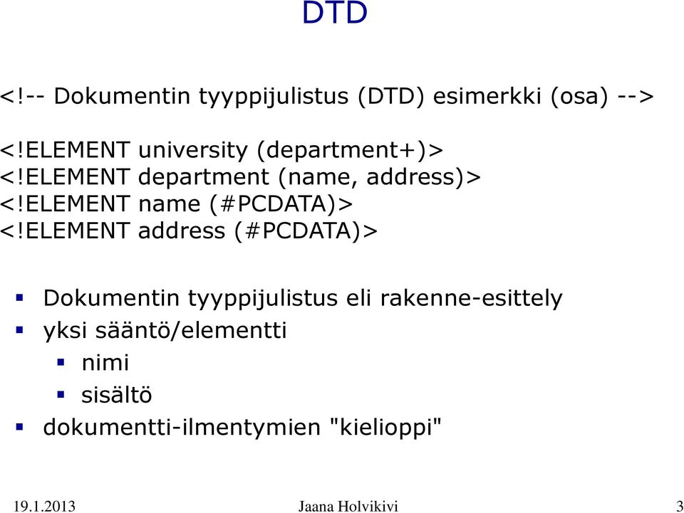 ELEMENT name (#PCDATA)> <!