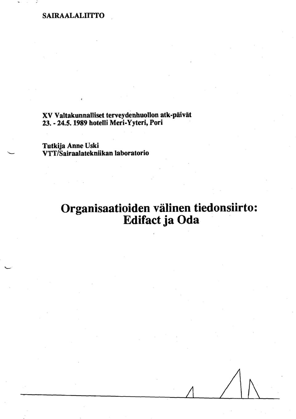 1989 hotelli Meri-Yyteri, Pori L Tutkija Anne Uski