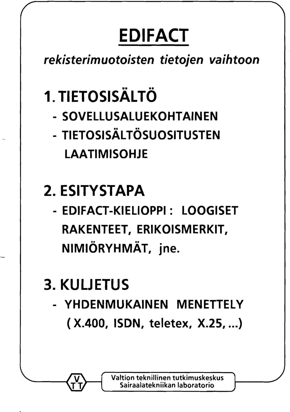 ESITYSTAPA - EDIFACT-KIELIOPPI : LOOGISET RAKENTEET, ERIKOISMERKIT, NIMIORYHMAT, jne.