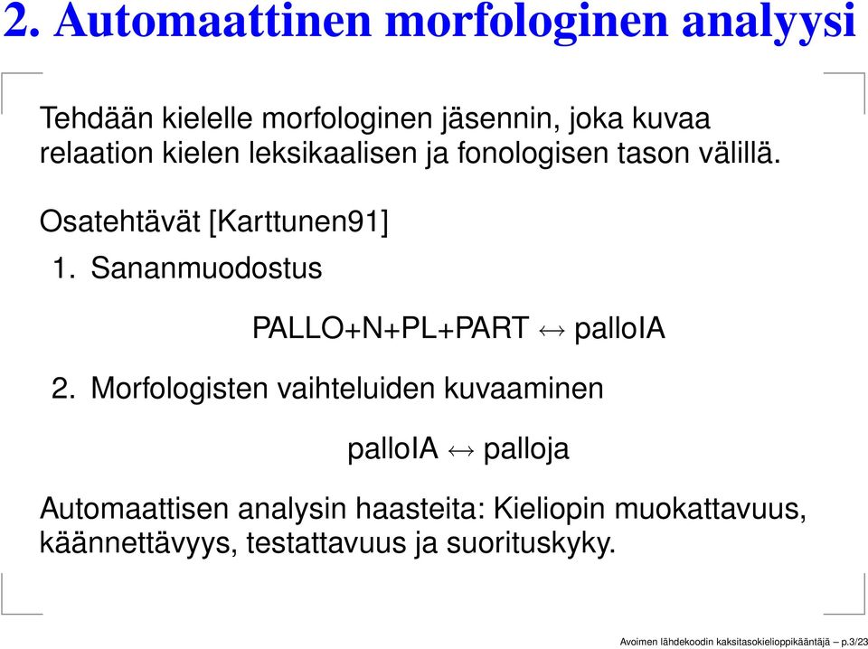 Sananmuodostus PALLO+N+PL+PART palloia 2.