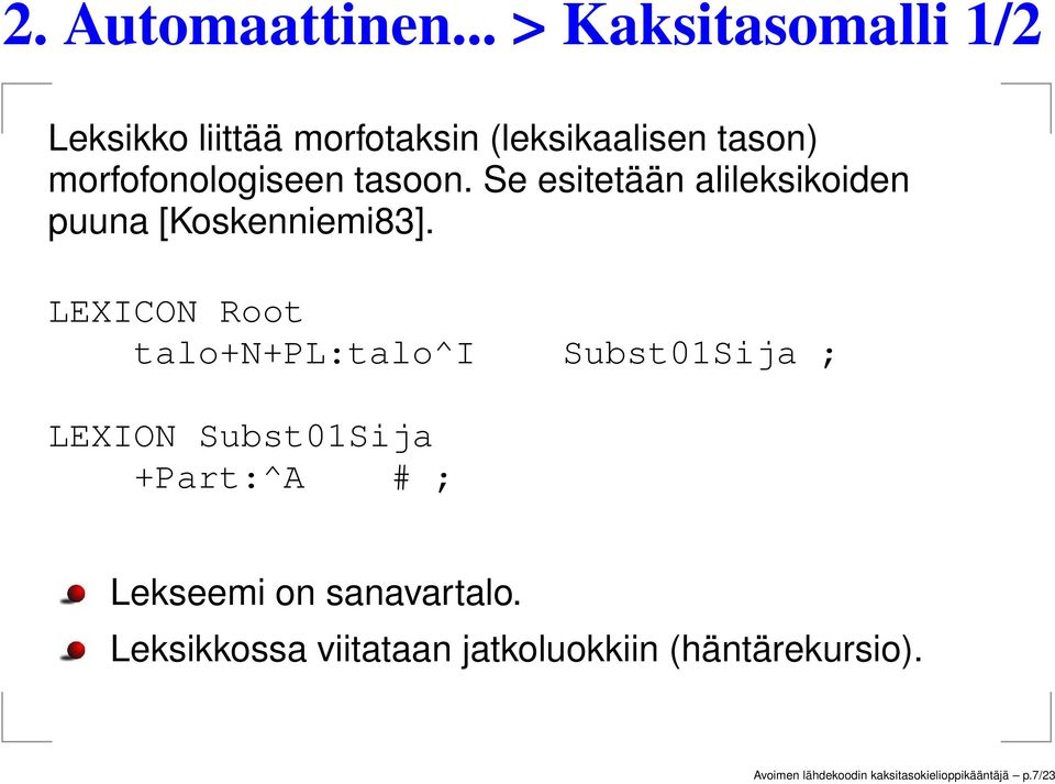 tasoon. Se esitetään alileksikoiden puuna [Koskenniemi83].