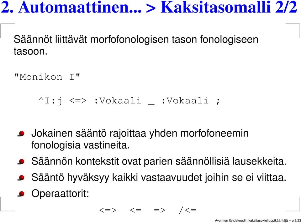 vastineita. Säännön kontekstit ovat parien säännöllisiä lausekkeita.