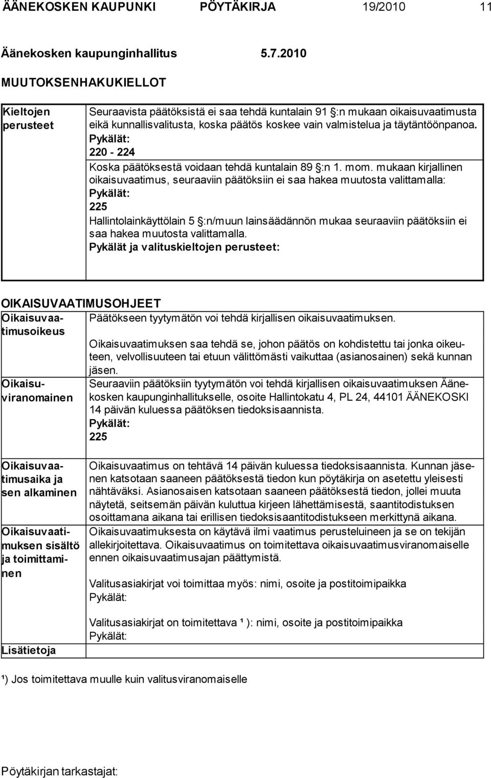 täytäntöön panoa. 220-224 Koska päätöksestä voidaan tehdä kuntalain 89 :n 1. mom.