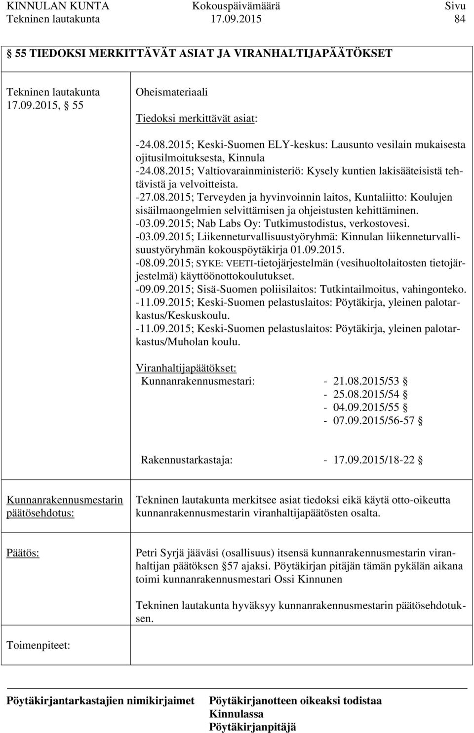 2015; Valtiovarainministeriö: Kysely kuntien lakisääteisistä tehtävistä ja velvoitteista. -27.08.