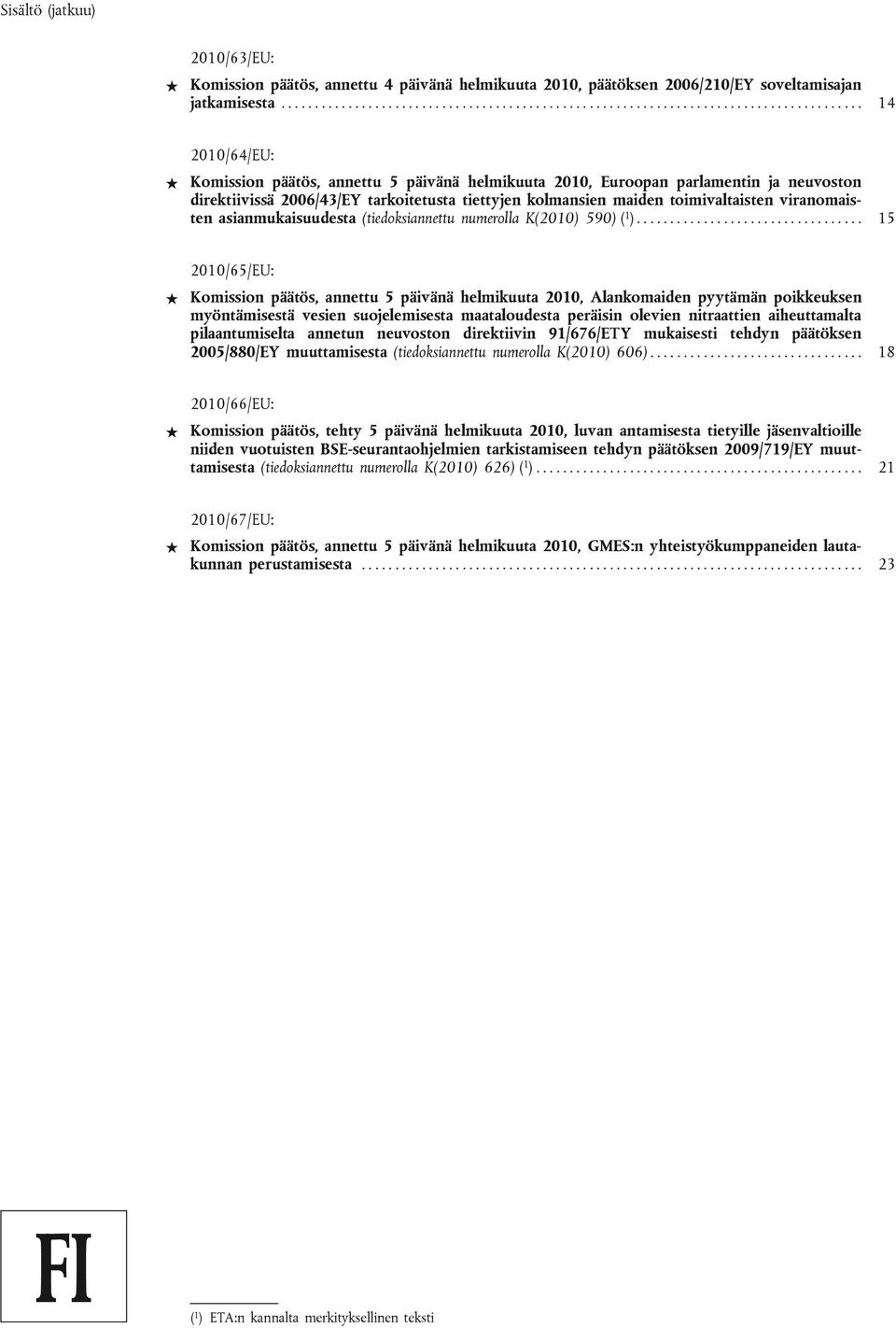 direktiivissä 2006/43/EY tarkoitetusta tiettyjen kolmansien maiden toimivaltaisten viranomaisten asianmukaisuudesta (tiedoksiannettu numerolla K(2010) 590) ( 1 ).