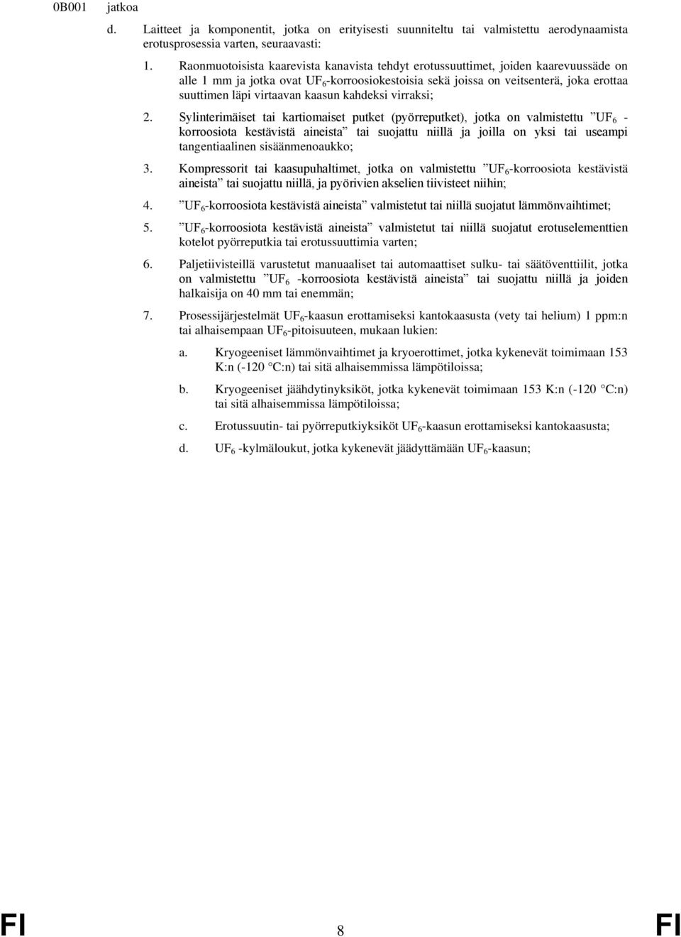 kaasun kahdeksi virraksi; 2.