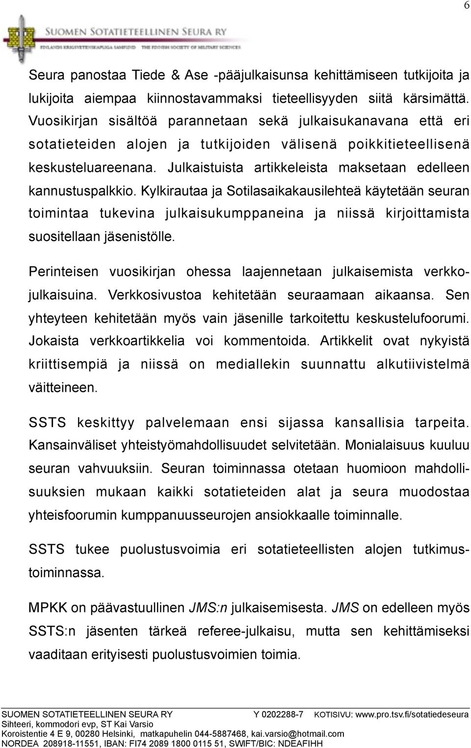 Julkaistuista artikkeleista maksetaan edelleen kannustuspalkkio.