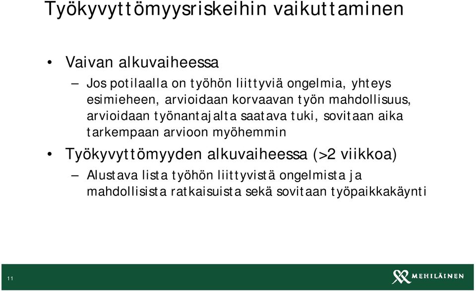 saatava tuki, sovitaan aika tarkempaan arvioon myöhemmin Työkyvyttömyyden alkuvaiheessa (>2