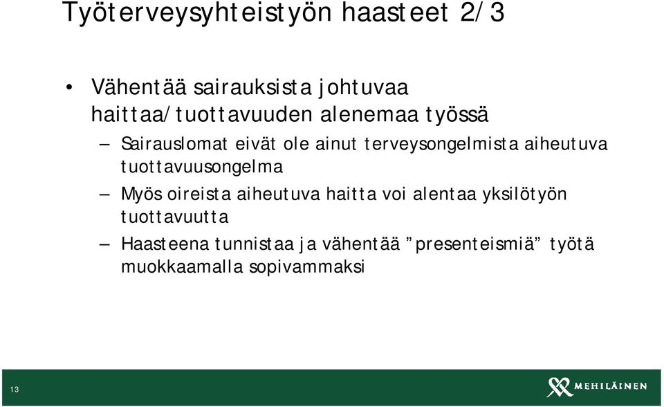 terveysongelmista aiheutuva tuottavuusongelma Myös oireista aiheutuva haitta voi