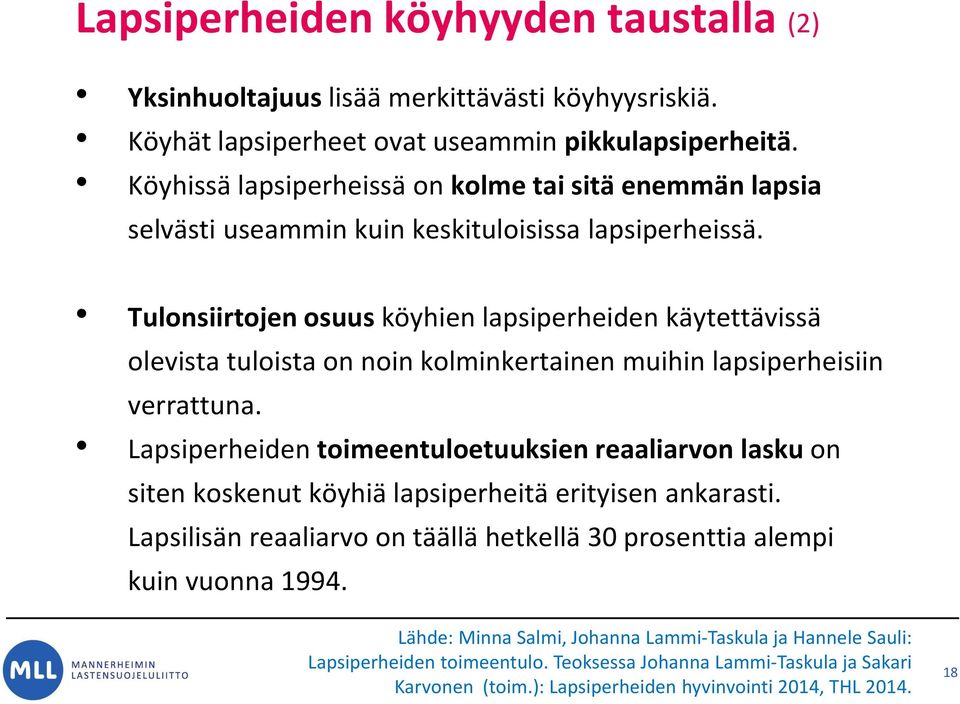 Tulonsiirtojen osuus köyhien lapsiperheiden käytettävissä olevista tuloista on noin kolminkertainen muihin lapsiperheisiin verrattuna.