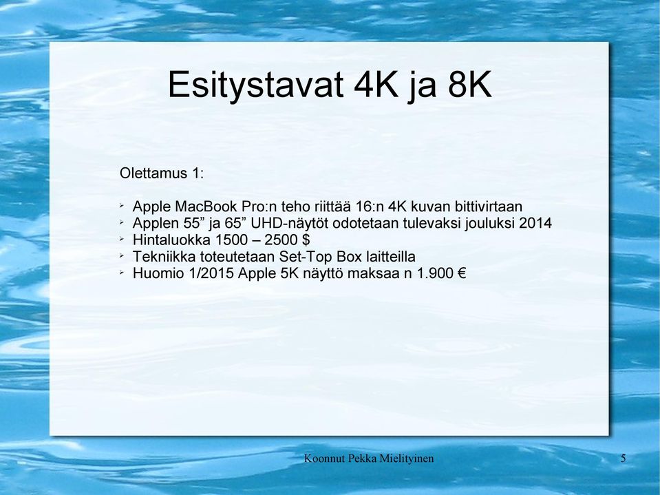 2014 Hintaluokka 1500 2500 $ Tekniikka toteutetaan Set-Top Box