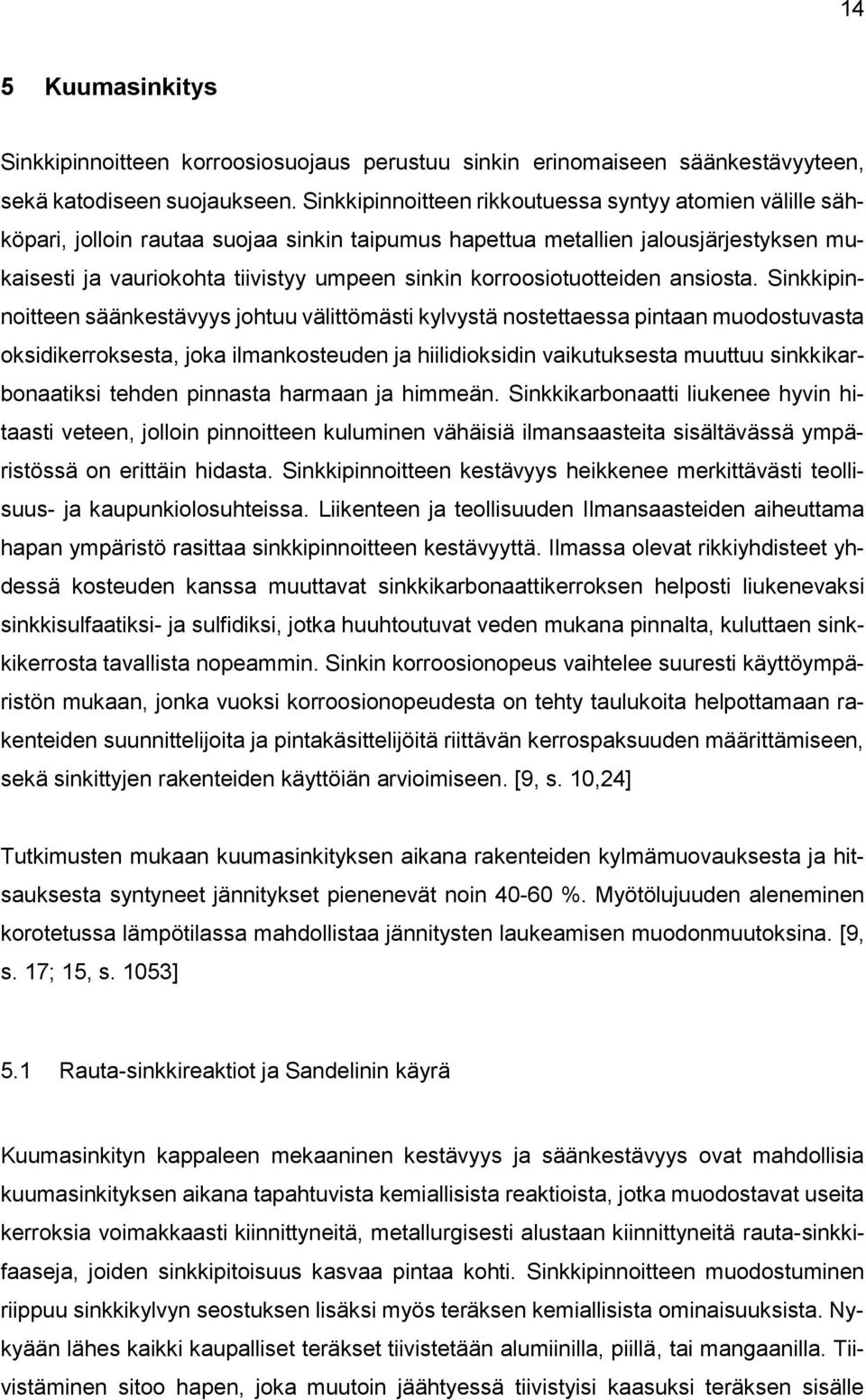 korroosiotuotteiden ansiosta.