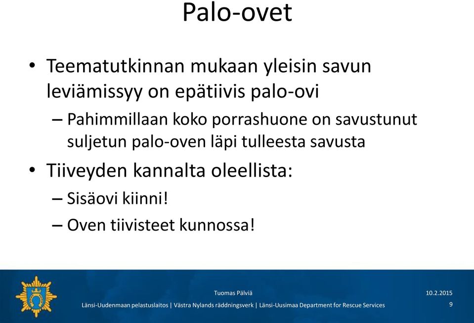 savustunut suljetun palo-oven läpi tulleesta savusta