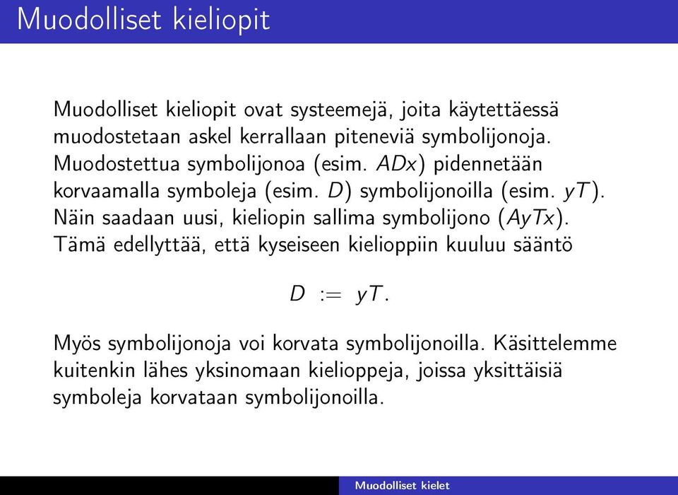 Näin saadaan uusi, kieliopin sallima symbolijono (AyTx). Tämä edellyttää, että kyseiseen kielioppiin kuuluu sääntö D := yt.