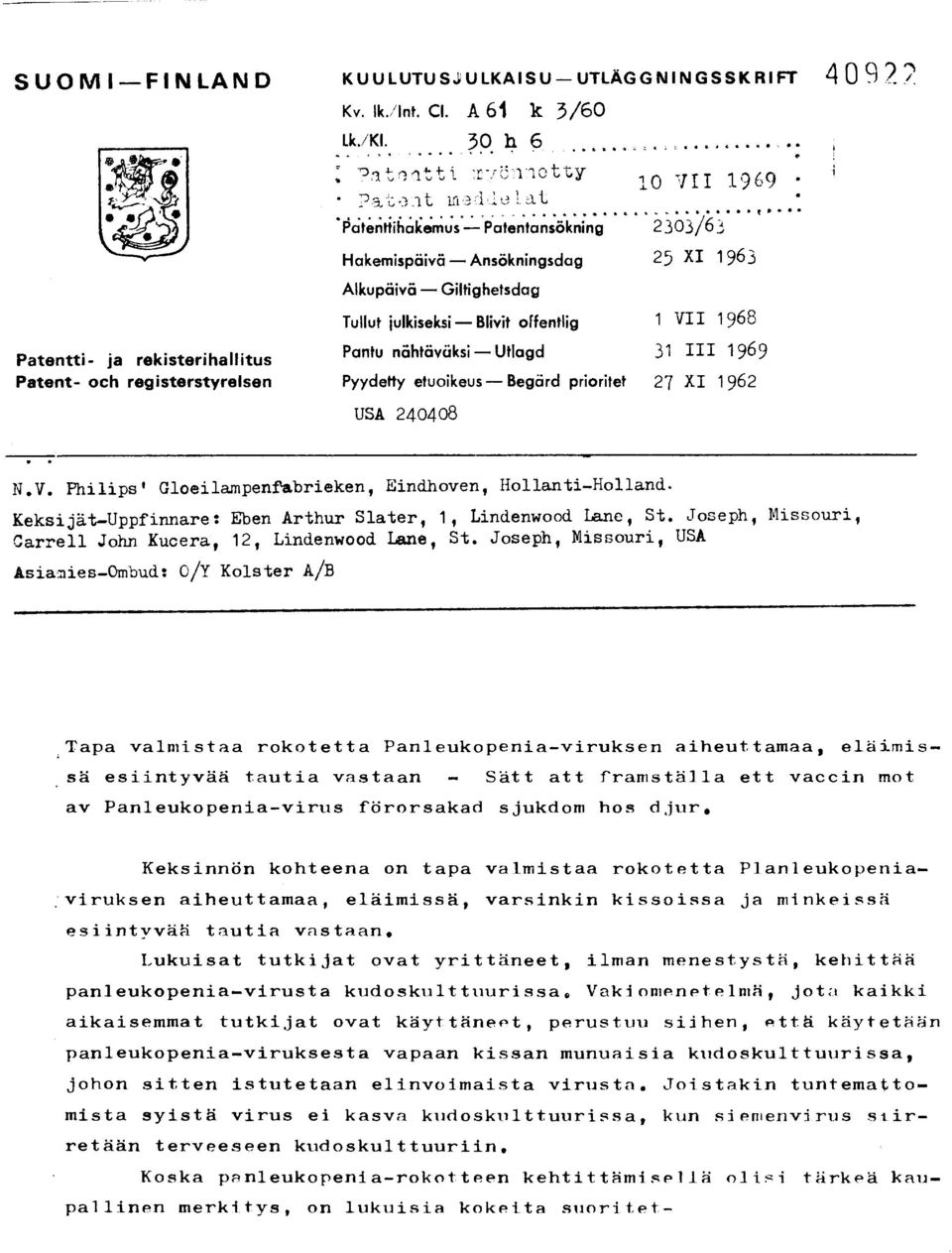 nähtäväksi Utlagd 31 III 1969 Pyydetty etuoikeus Begänd prioritet 27 XI 1962 USA 240408 N.V. Philips' Gloeilampenfabrieken, Eindhoven, Hollanti-Holland.