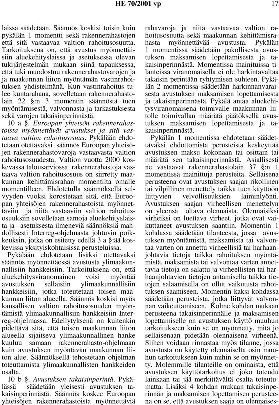 myöntämän vastinrahoituksen yhdistelmänä.