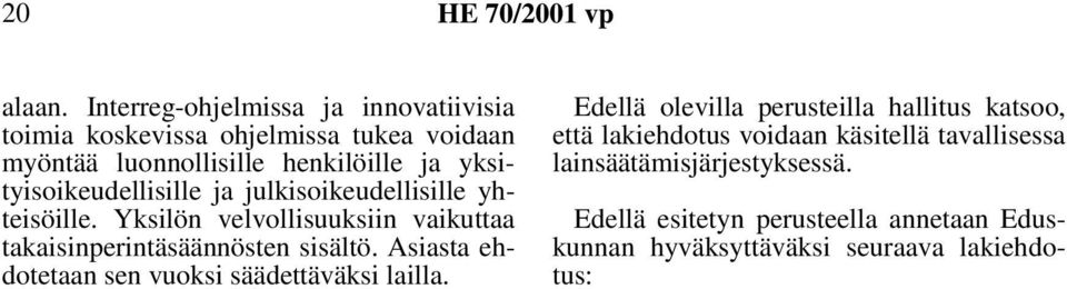 yksityisoikeudellisille ja julkisoikeudellisille yhteisöille.