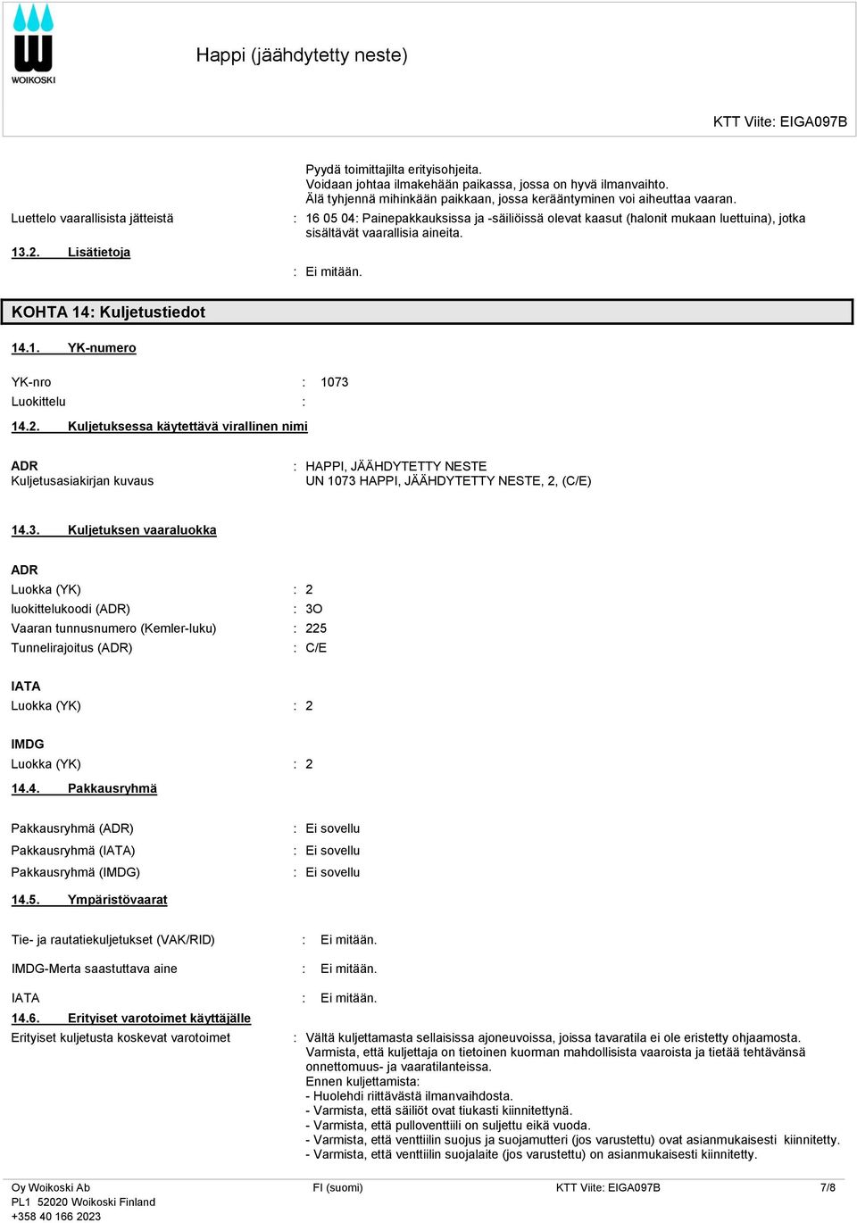 KOHTA 14: Kuljetustiedot 14.1. YK-numero YK-nro : 1073 Luokittelu : 14.2.