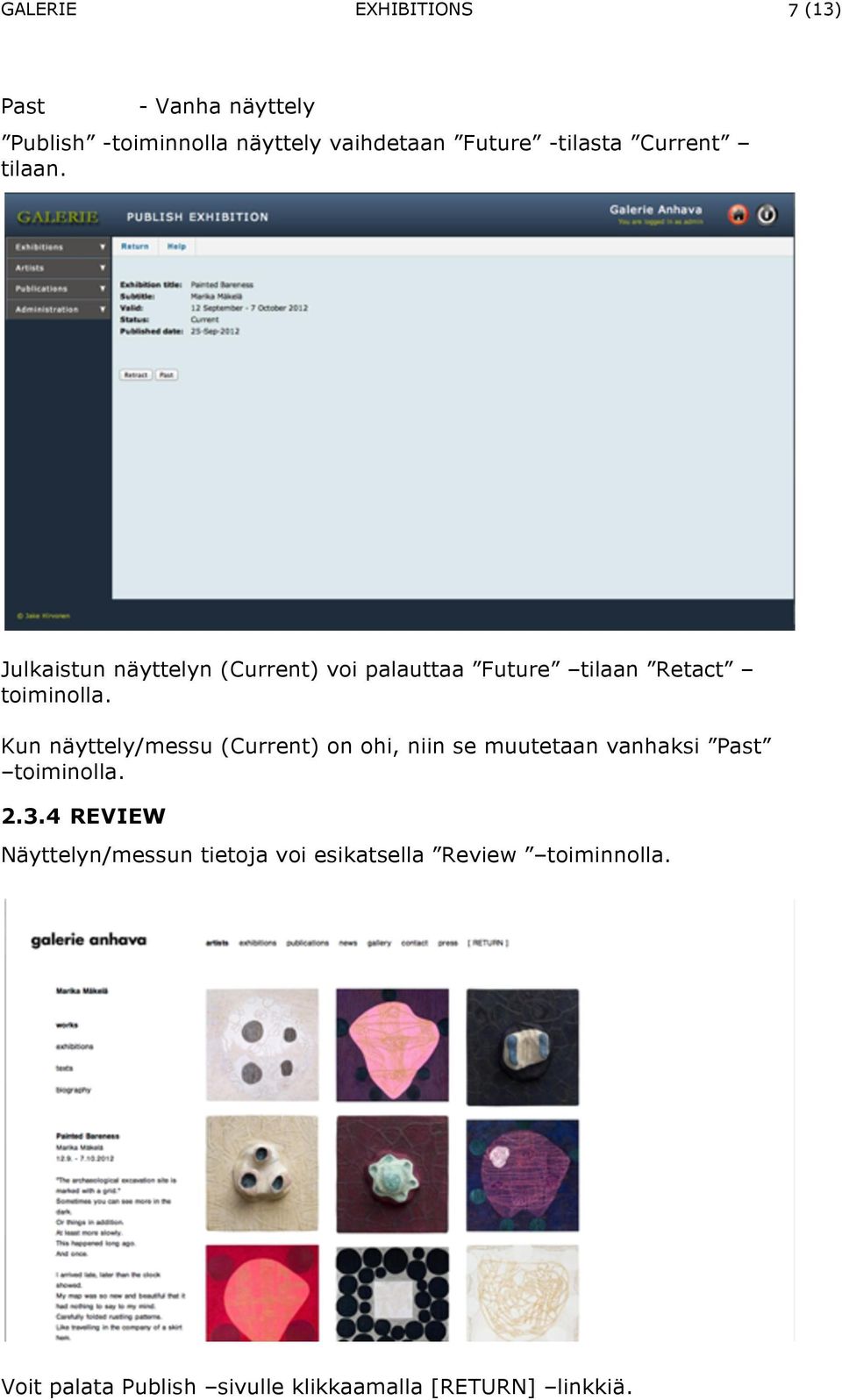 Kun näyttely/messu (Current) on ohi, niin se muutetaan vanhaksi Past toiminolla. 2.3.
