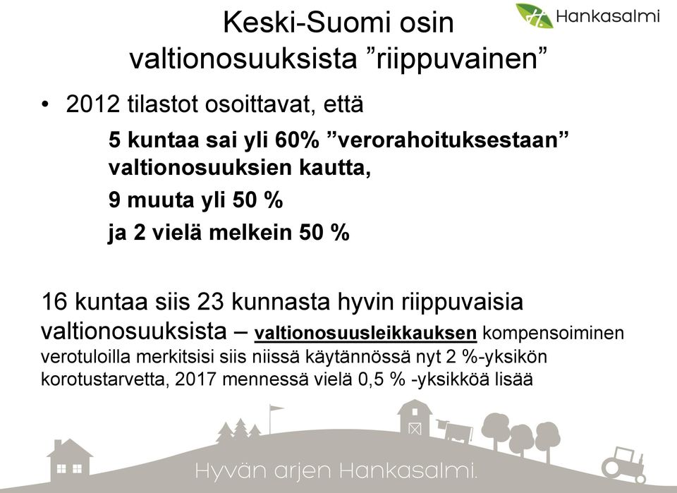 23 kunnasta hyvin riippuvaisia valtionosuuksista valtionosuusleikkauksen kompensoiminen verotuloilla