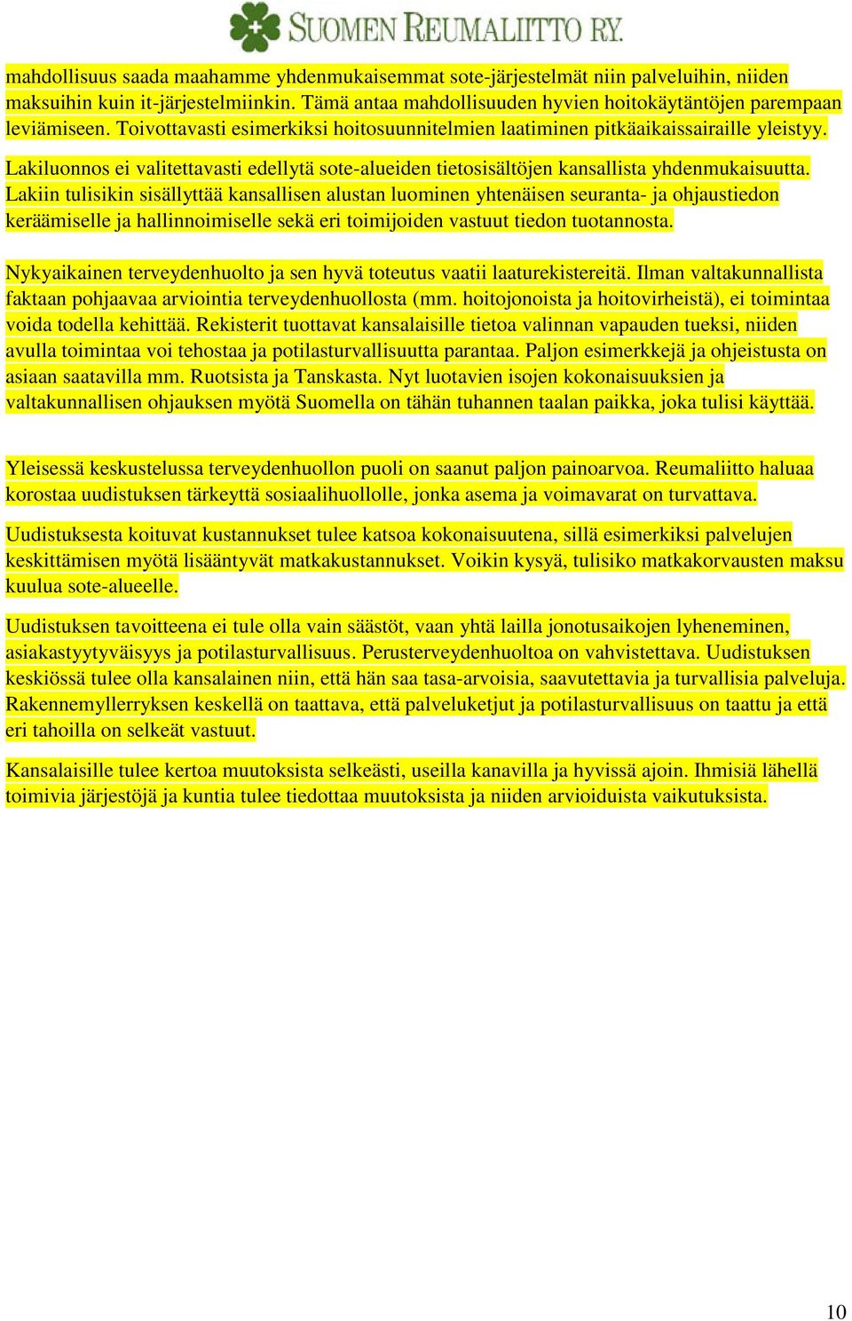 Lakiin tulisikin sisällyttää kansallisen alustan luominen yhtenäisen seuranta- ja ohjaustiedon keräämiselle ja hallinnoimiselle sekä eri toimijoiden vastuut tiedon tuotannosta.