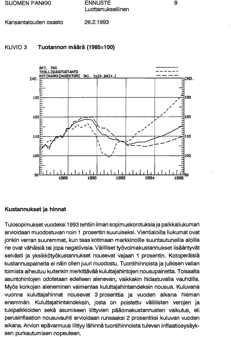 Vientialoilla liukumat ovat jonkin verran suuremmat, kun taas kotimaan markkinoille suuntautuneilla aloilla ne ovat vähäisiä tai jopa negatiivisia.