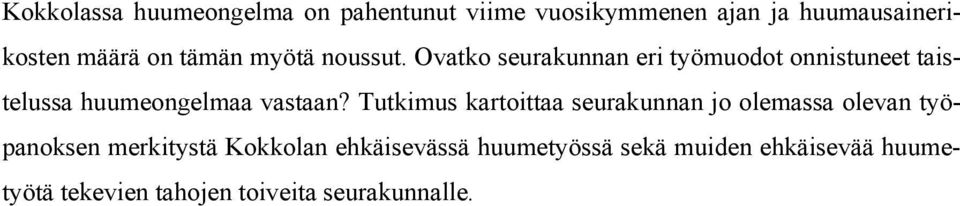 Ovatko seurakunnan eri työmuodot onnistuneet taistelussa huumeongelmaa vastaan?