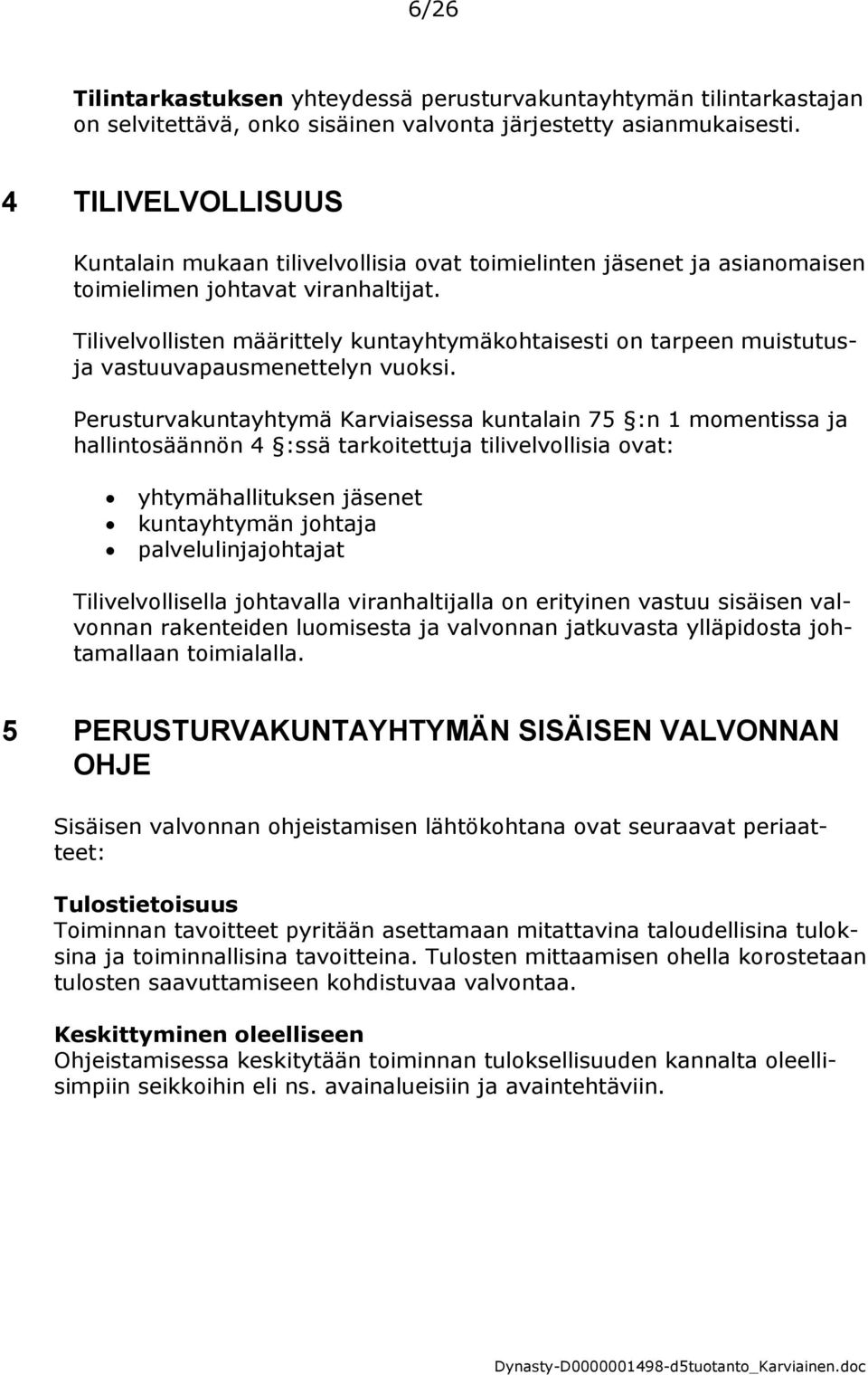 Tilivelvollisten määrittely kuntayhtymäkohtaisesti on tarpeen muistutusja vastuuvapausmenettelyn vuoksi.