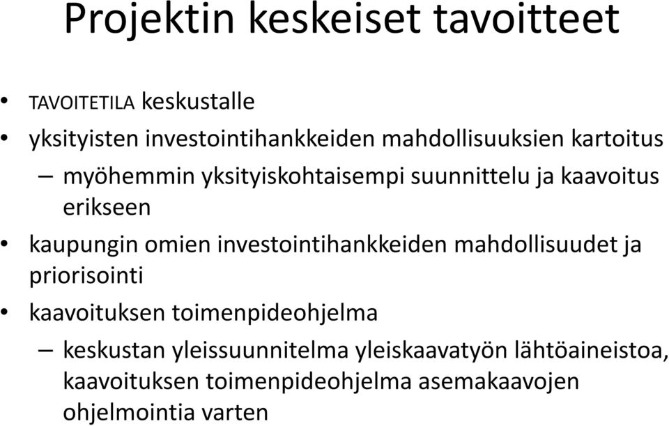 omien investointihankkeiden mahdollisuudet ja priorisointi kaavoituksen toimenpideohjelma keskustan