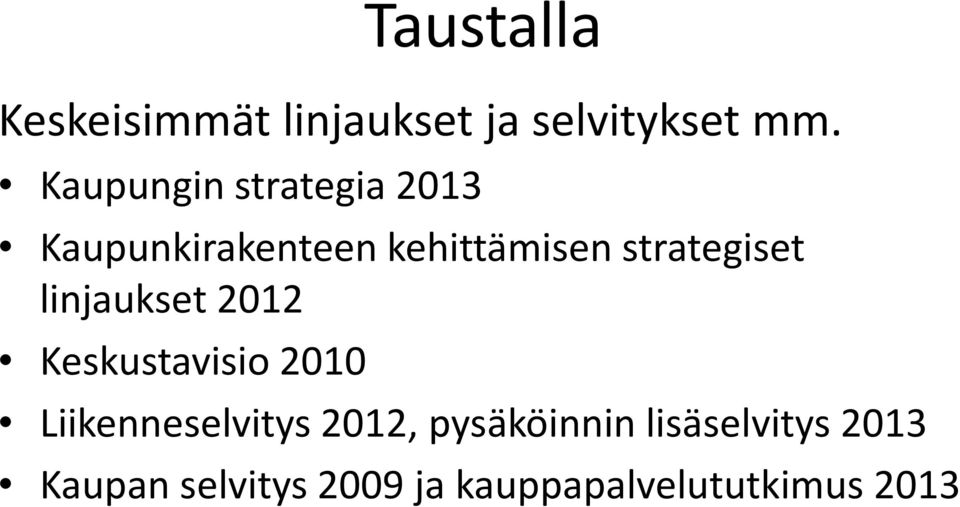 strategiset linjaukset 2012 Keskustavisio 2010 Taustalla