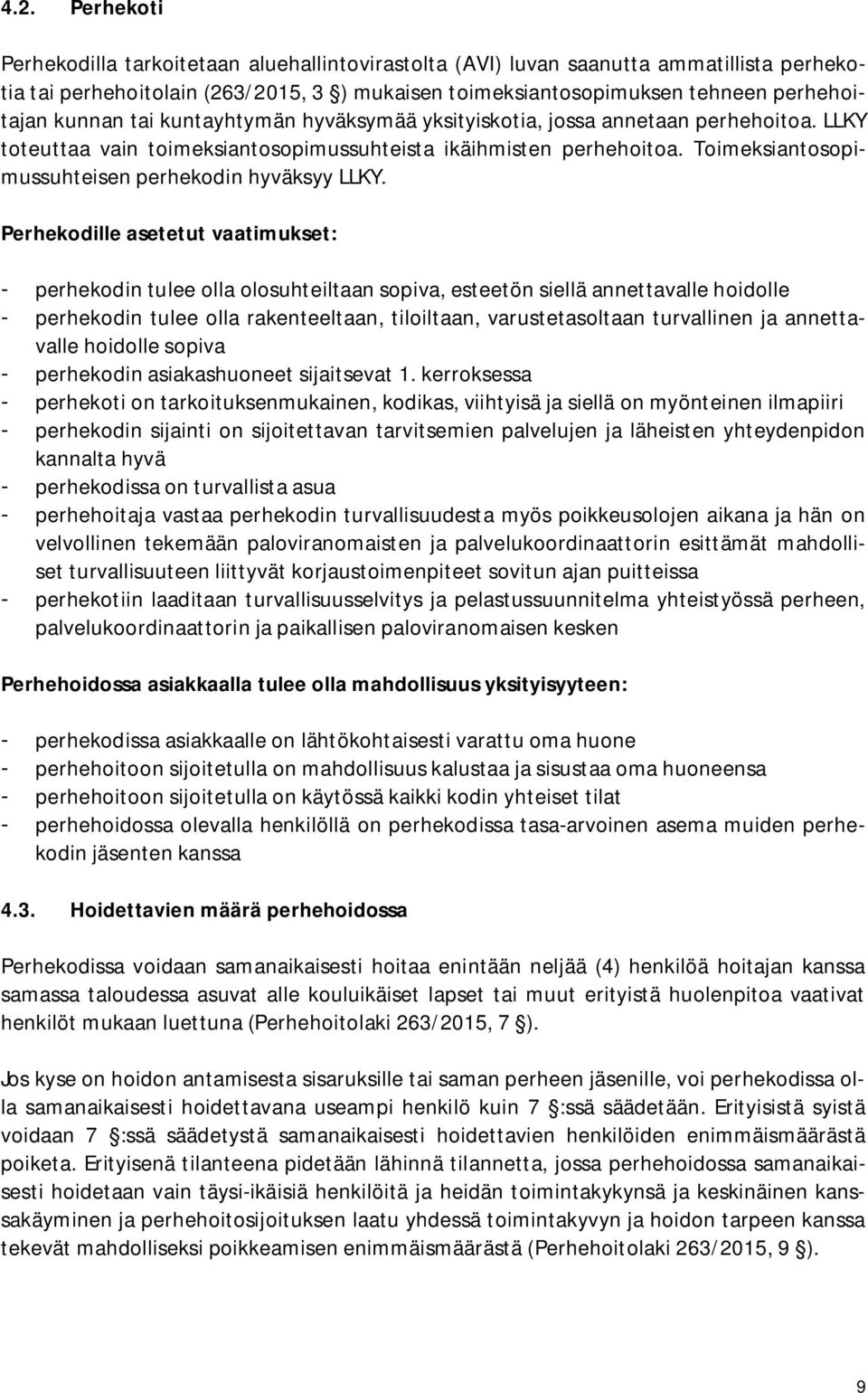 Toimeksiantosopimussuhteisen perhekodin hyväksyy LLKY.