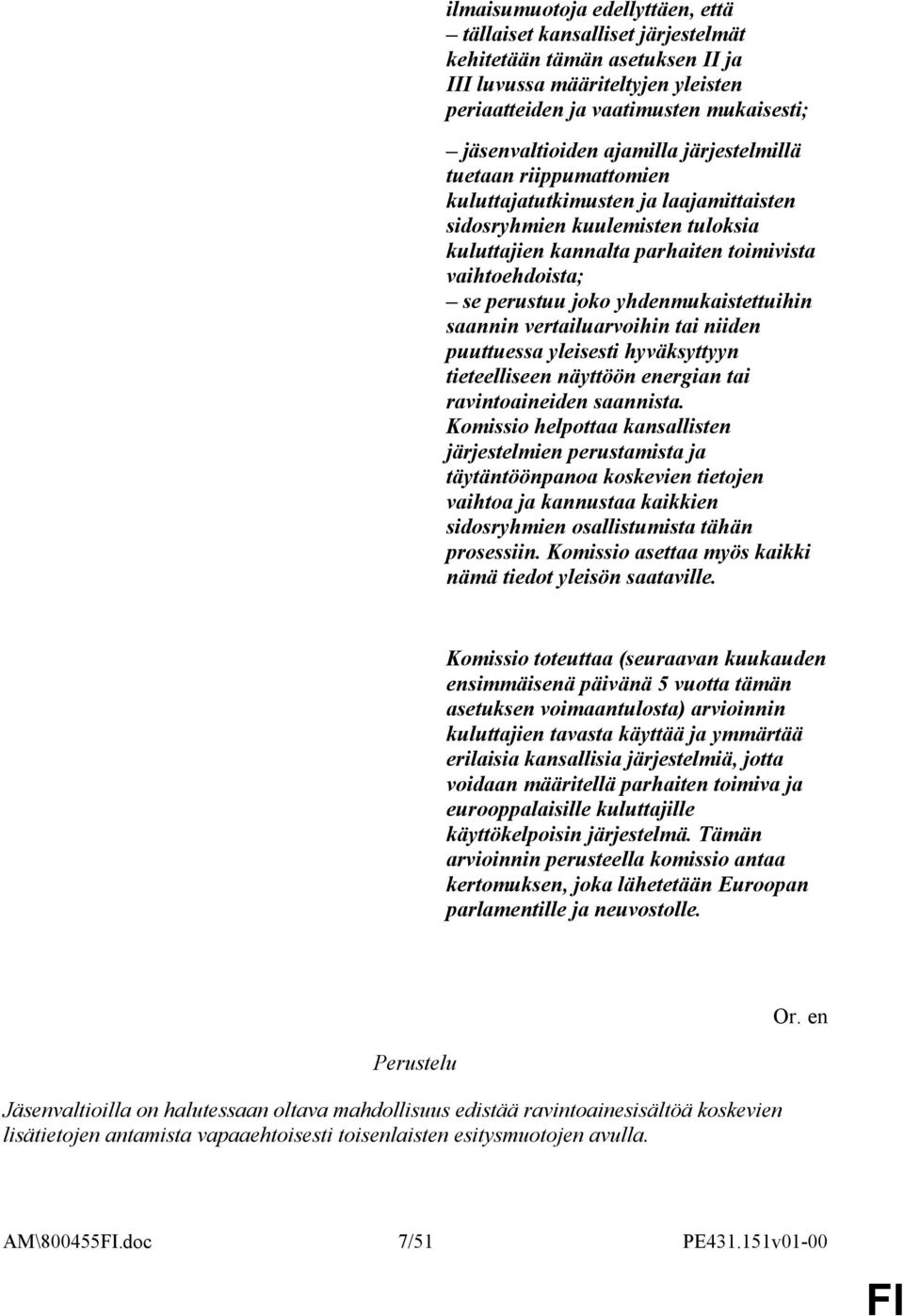 yhdenmukaistettuihin saannin vertailuarvoihin tai niiden puuttuessa yleisesti hyväksyttyyn tieteelliseen näyttöön energian tai ravintoaineiden saannista.