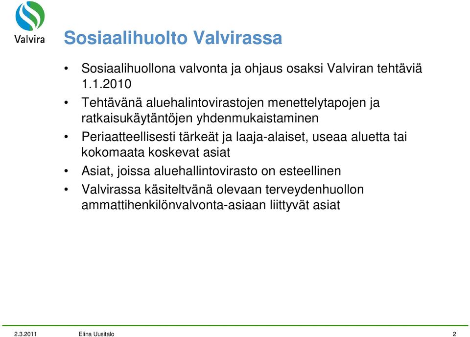 Periaatteellisesti tärkeät ja laaja-alaiset, useaa aluetta tai kokomaata koskevat asiat Asiat, joissa