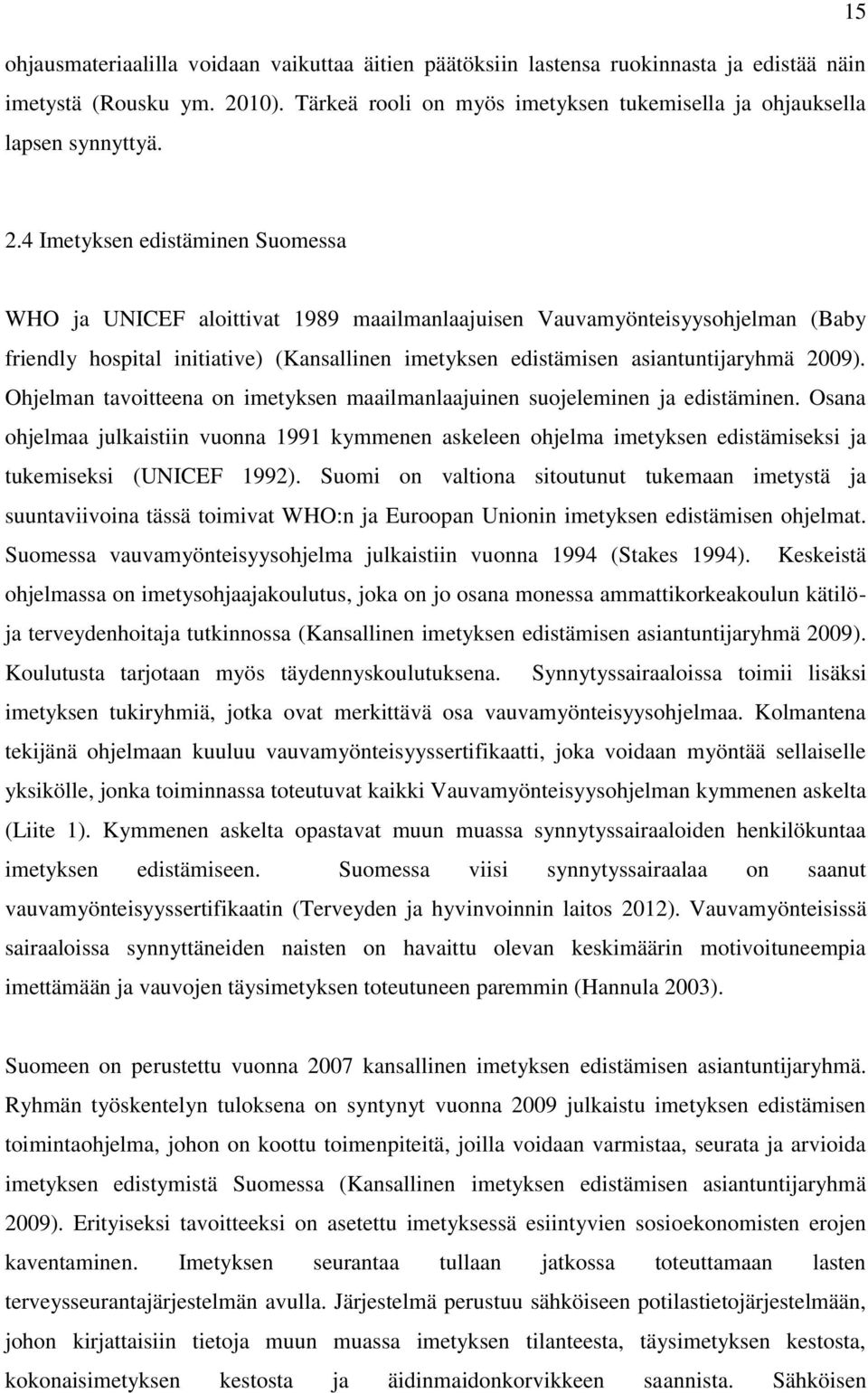 2009). Ohjelman tavoitteena on imetyksen maailmanlaajuinen suojeleminen ja edistäminen.