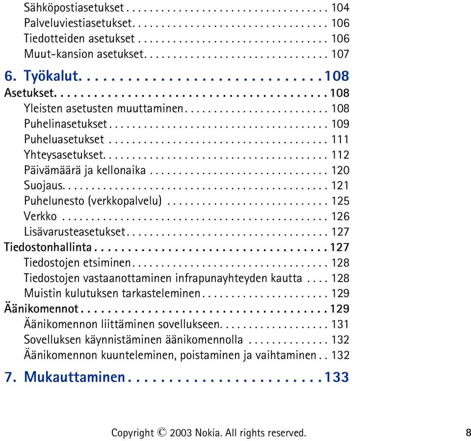 ..................................... 109 Puheluasetukset...................................... 111 Yhteysasetukset....................................... 112 Päivämäärä ja kellonaika............................... 120 Suojaus.