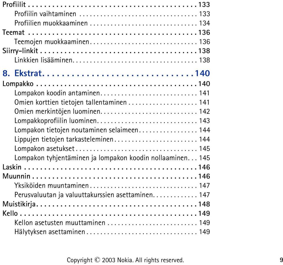 Ekstrat............................... 140 Lompakko........................................ 140 Lompakon koodin antaminen............................ 141 Omien korttien tietojen tallentaminen.