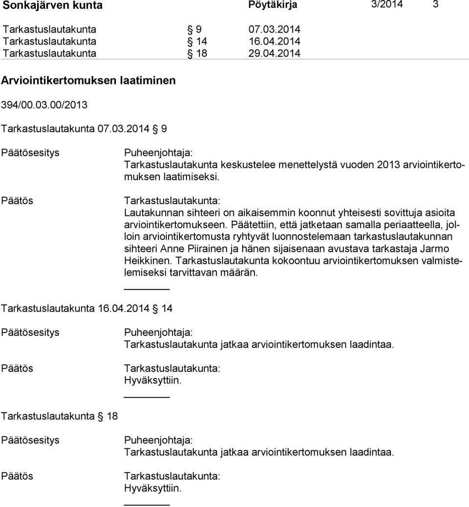 Tarkastuslautakunta: Lautakunnan sihteeri on aikaisemmin koonnut yhteisesti sovittuja asioita ar vioin ti ker to muk seen.