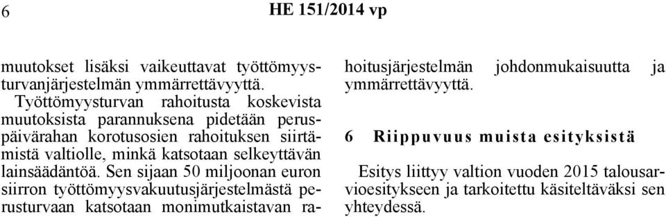 minkä katsotaan selkeyttävän lainsäädäntöä.