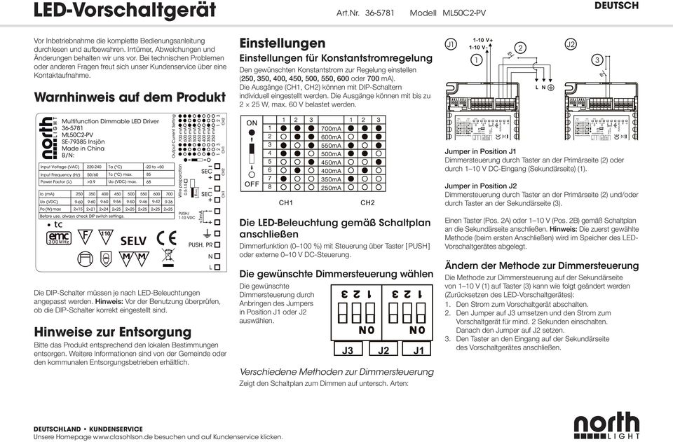 Warnhinweis auf dem Produkt Einstellungen Einstellungen für Konstantstromregelung Den gewünschten Konstantstrom zur Regelung einstellen (250, 350, 400, 450, 500, 550, 600 oder 700 ma).