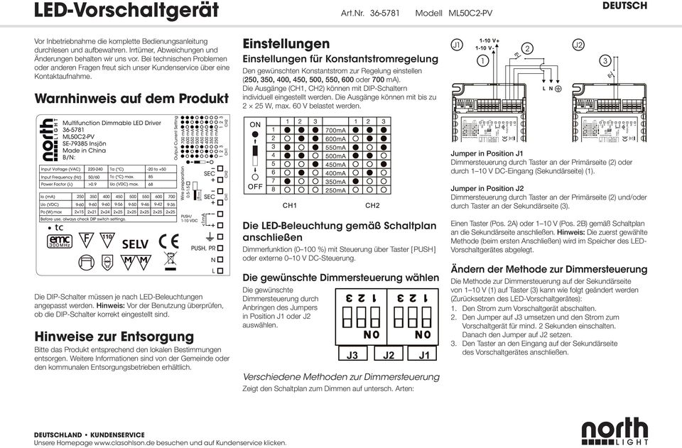 Warnhinweis auf dem Produkt Einstellungen Einstellungen für Konstantstromregelung Den gewünschten Konstantstrom zur Regelung einstellen (250, 350, 400, 450, 500, 550, 600 oder 700 ma).