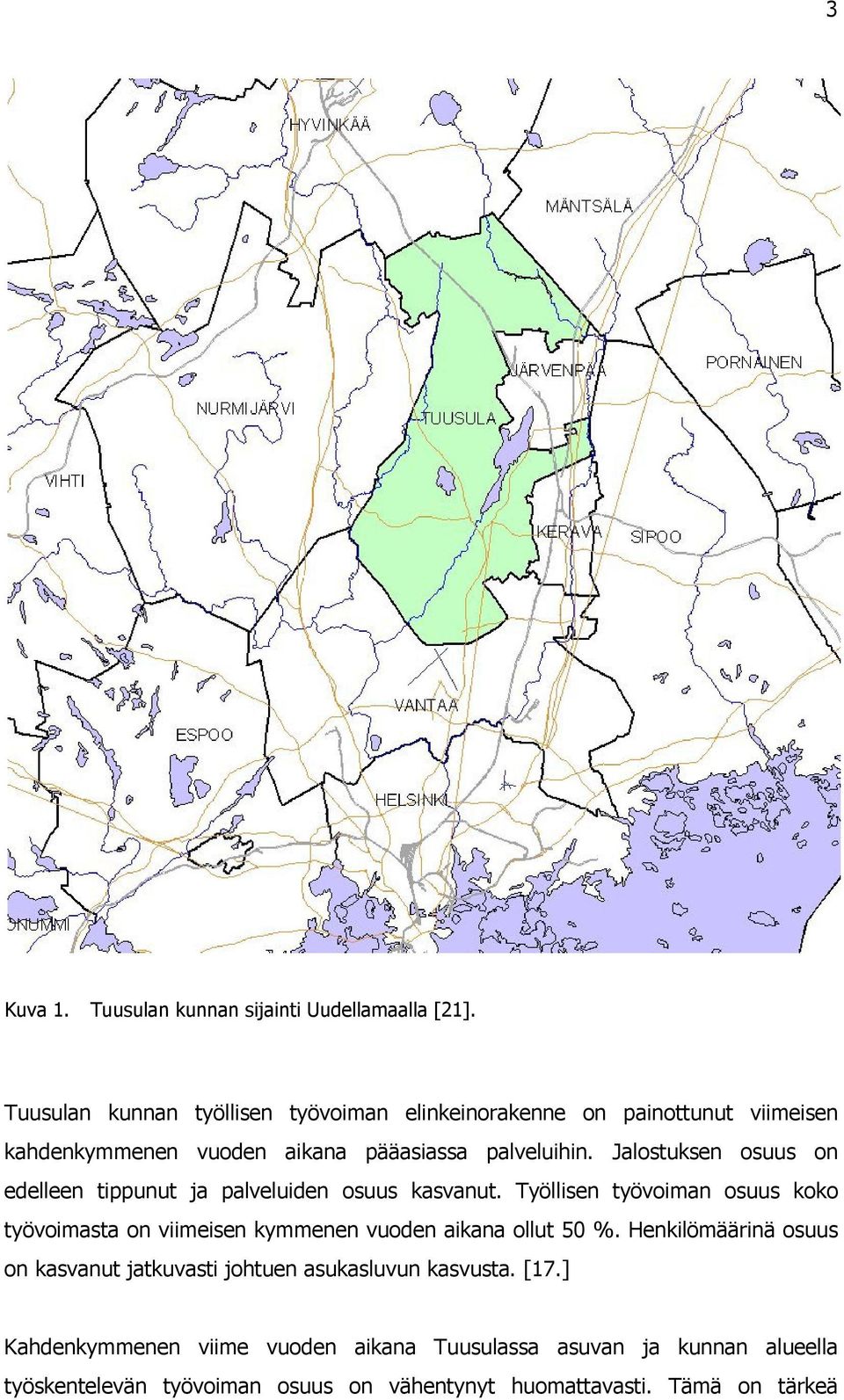 Jalostuksen osuus on edelleen tippunut ja palveluiden osuus kasvanut.