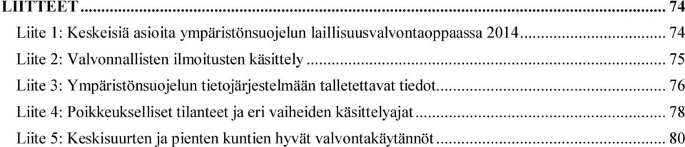 .. 75 Liite 3: Ympäristönsuojelun tietojärjestelmään talletettavat tiedot.