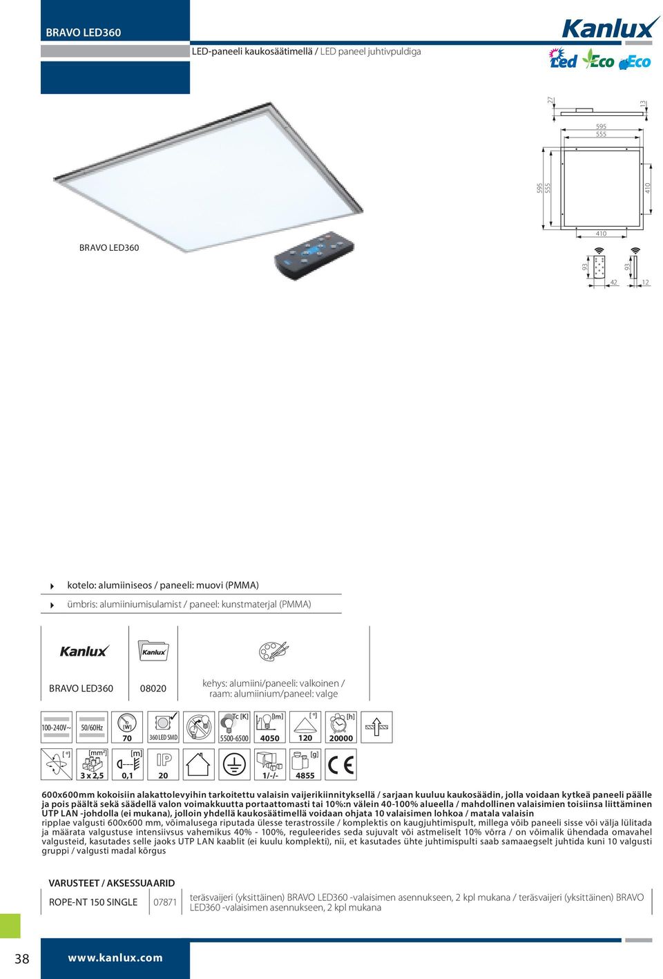 600x600mm kokoisiin alakattolevyihin tarkoitettu valaisin vaijerikiinnityksellä / sarjaan kuuluu kaukosäädin, jolla voidaan kytkeä paneeli päälle ja pois päältä sekä säädellä valon voimakkuutta