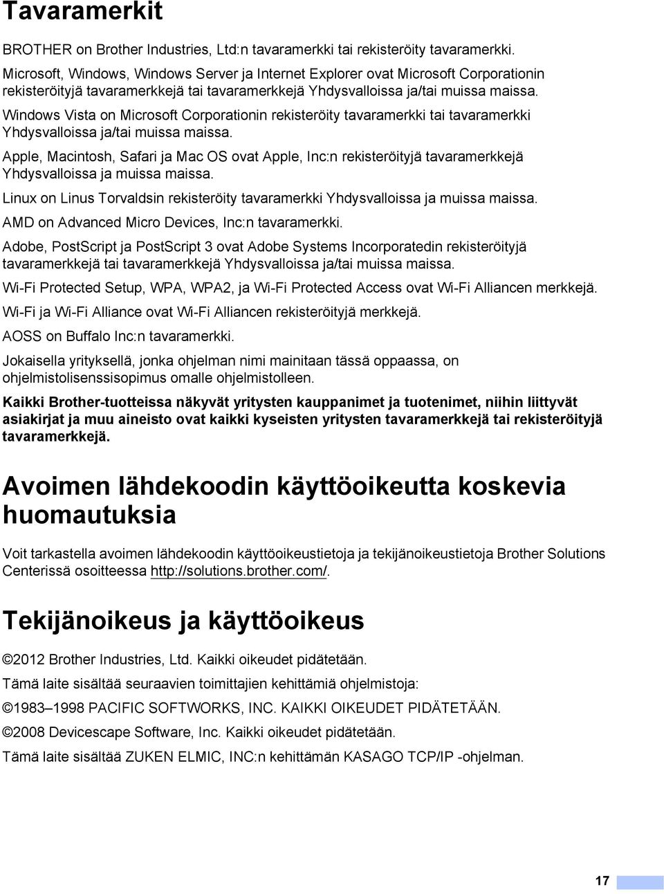 Windows Vista on Microsoft Corporationin rekisteröity tavaramerkki tai tavaramerkki Yhdysvalloissa ja/tai muissa maissa.